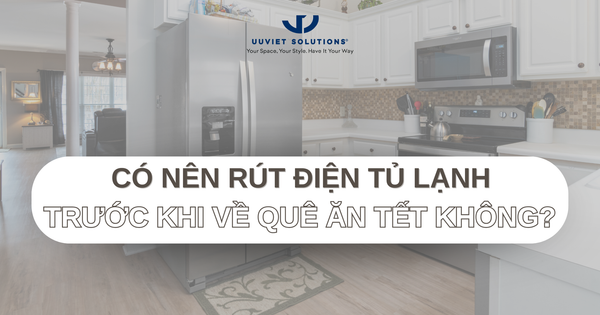CÓ NÊN RÚT ĐIỆN TỦ LẠNH TRƯỚC KHI VỀ QUÊ ĂN TẾT KHÔNG?