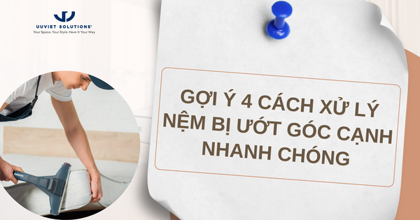 GỢI Ý 4 CÁCH XỬ LÝ NỆM BỊ ƯỚT GÓC CẠNH NHANH CHÓNG