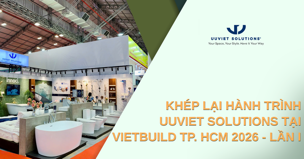 KHÉP LẠI HÀNH TRÌNH UUVIET SOLUTIONS TẠI VIETBUILD TP. HCM 2026 - LẦN I