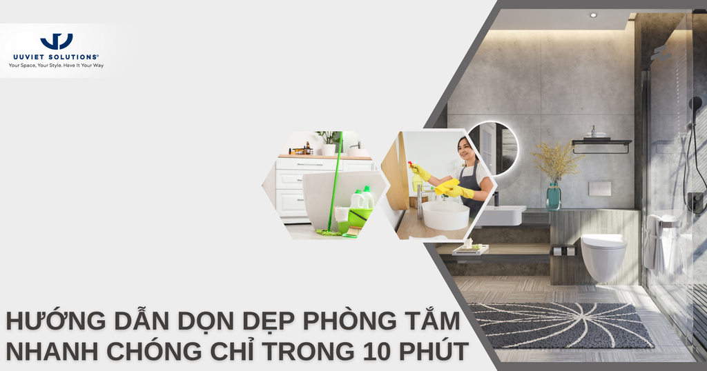 HƯỚNG DẪN DỌN DẸP PHÒNG TẮM NHANH CHÓNG CHỈ TRONG 10 PHÚT