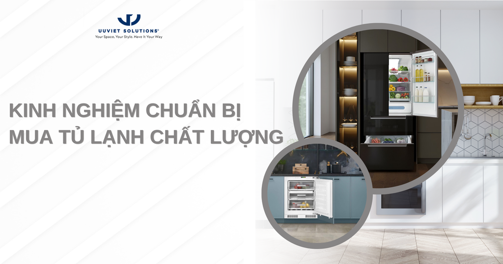 KINH NGHIỆM CHUẨN BỊ MUA TỦ LẠNH CHẤT LƯỢNG