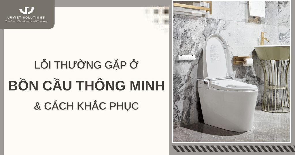 LỖI THƯỜNG GẶP Ở BỒN CẦU THÔNG MINH VÀ CÁCH KHẮC PHỤC