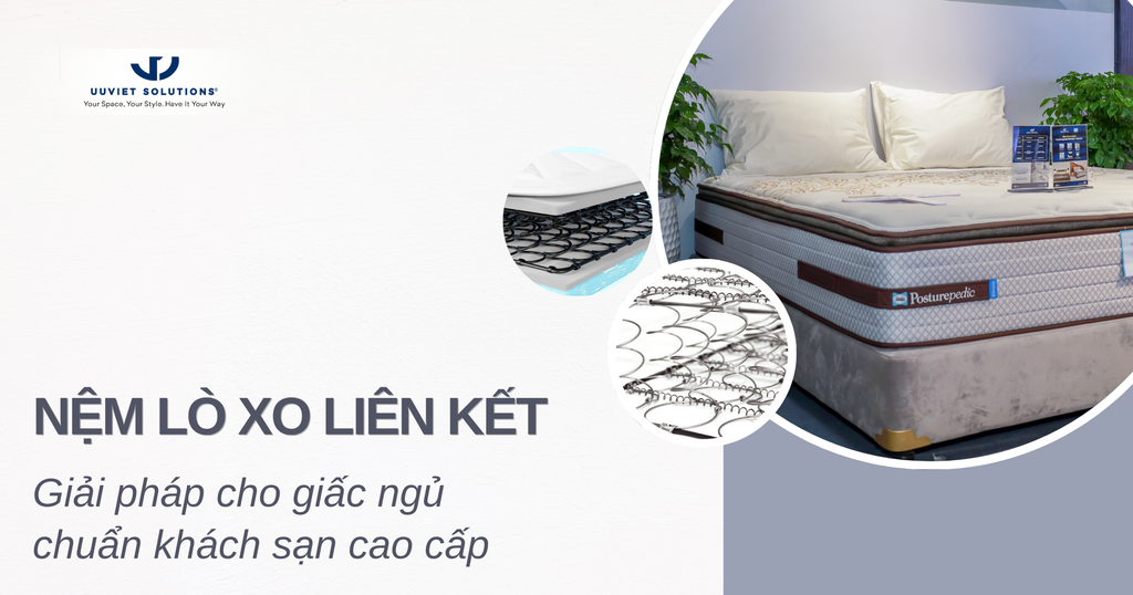 NỆM LÒ XO LIÊN KẾT - GIẢI PHÁP CHO GIẤC NGỦ CHUẨN KHÁCH SẠN CAO CẤP