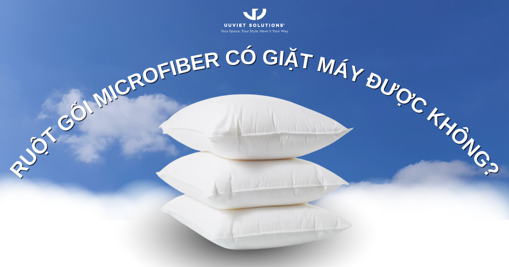 RUỘT GỐI MICROFIBER CÓ GIẶT MÁY ĐƯỢC KHÔNG?