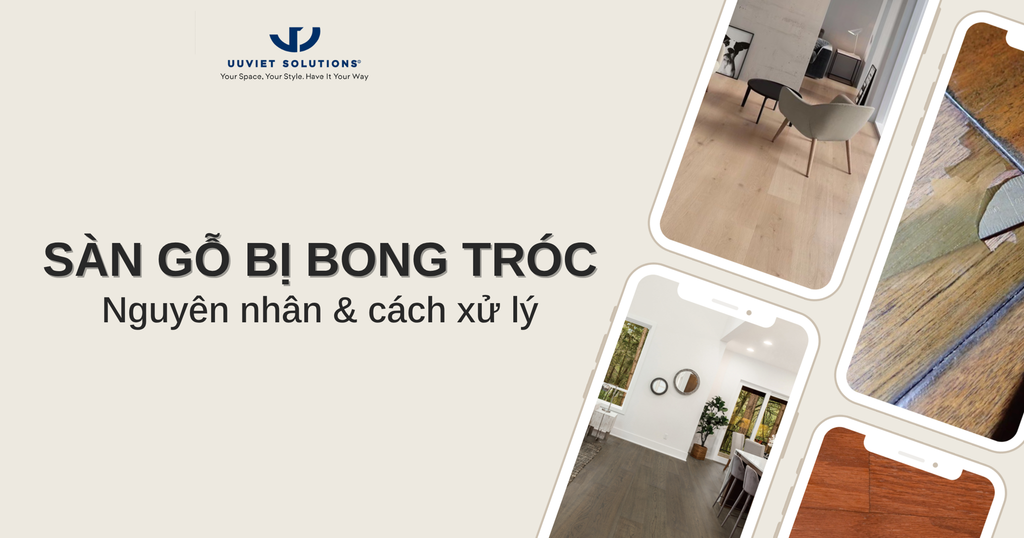SÀN GỖ BỊ BONG TRÓC: NGUYÊN NHÂN VÀ CÁCH XỬ LÝ