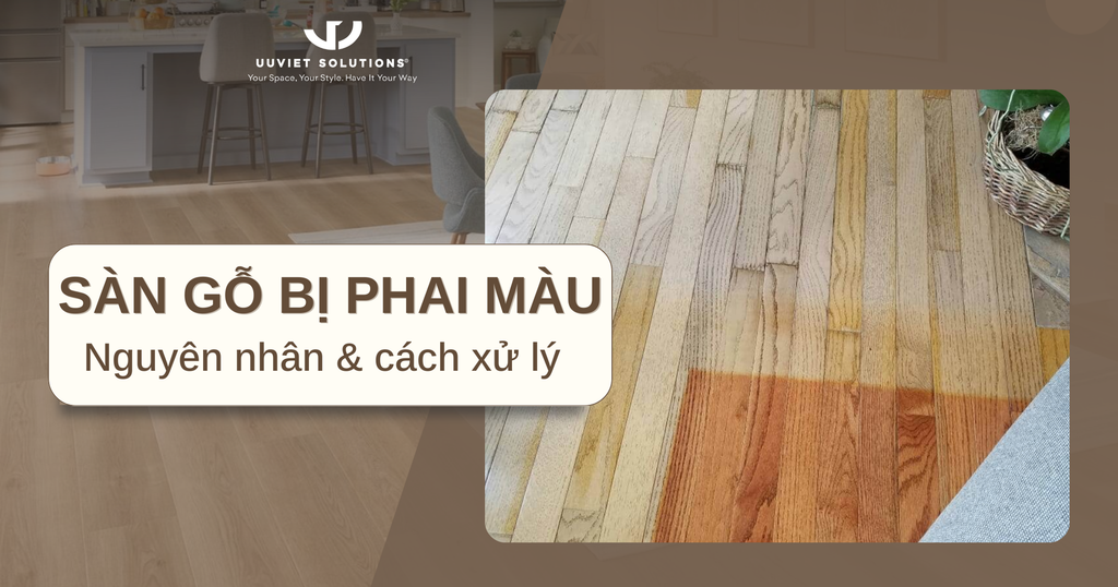 SÀN GỖ BỊ PHAI MÀU: NGUYÊN NHÂN VÀ CÁCH XỬ LÝ