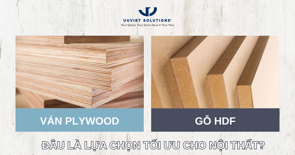 SO SÁNH VÁN PLYWOOD VÀ GỖ HDF: ĐÂU LÀ LỰA CHỌN TỐI ƯU CHO NỘI THẤT?