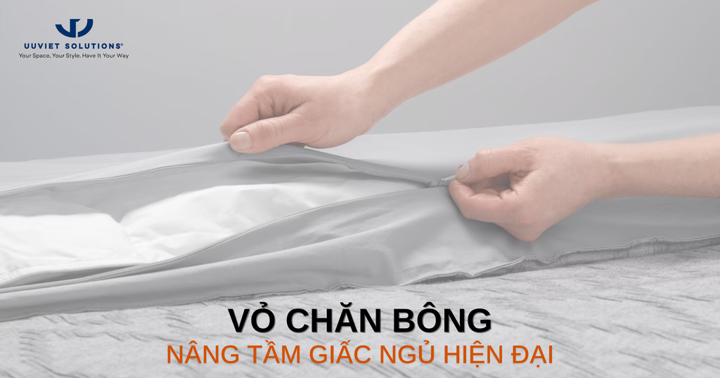 VỎ CHĂN BÔNG – NÂNG TẦM GIẤC NGỦ HIỆN ĐẠI