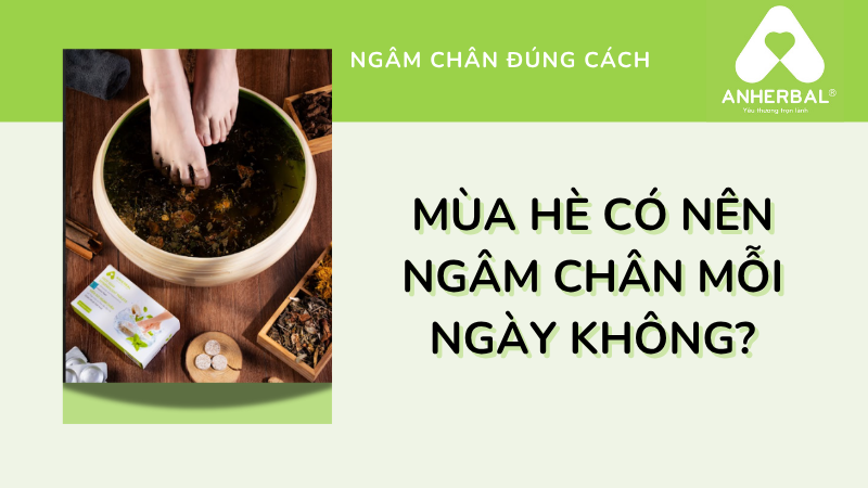 Mùa hè có nên ngâm chân mỗi ngày không?