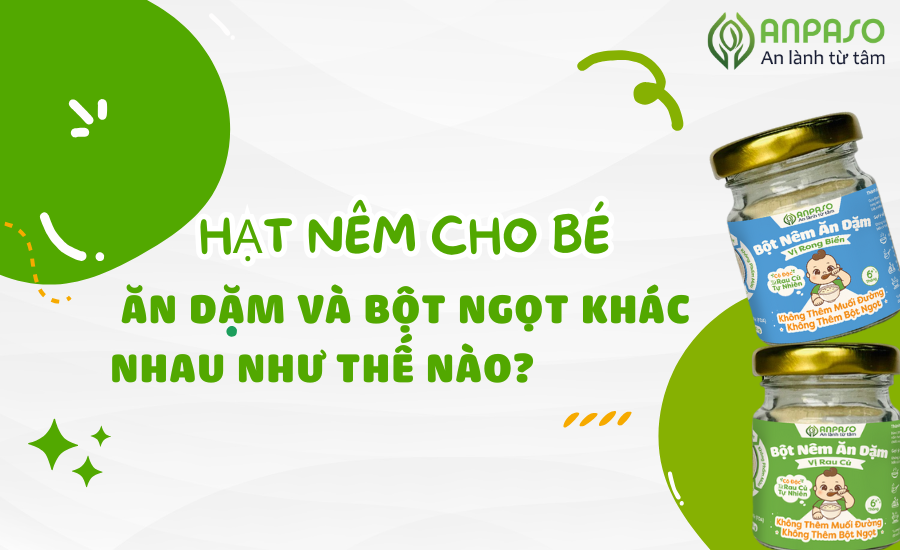 Hạt nêm cho bé ăn dặm và bột ngọt khác nhau như thế nào?