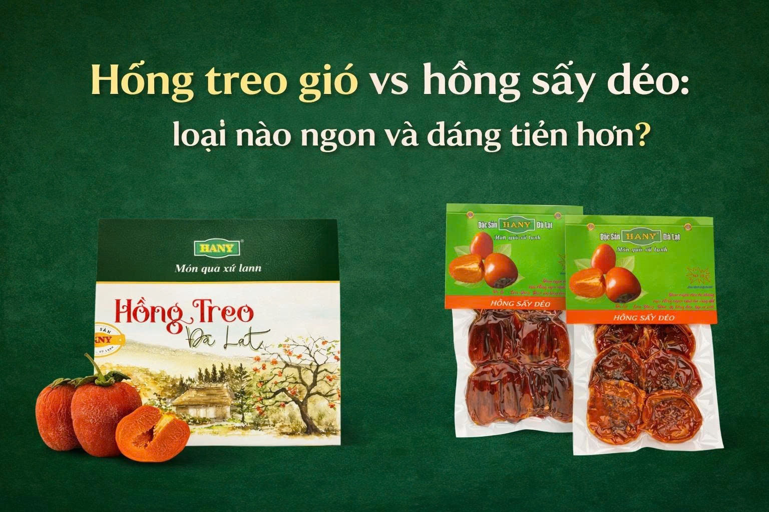 Hồng treo gió vs hồng sấy dẻo: loại nào ngon và đáng tiền hơn?