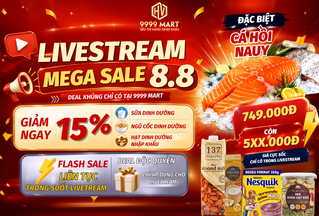 Livestream Mega Sale 8.8 Tại 9999 Mart – Giảm 15% Sữa, Hạt, Ngũ Cốc & Cá Hồi NauyLivestream Mega Sale 8.8 Tại 9999 Mart – Giảm 15% Sữa, Hạt, Ngũ Cốc & Cá Hồi Nauy