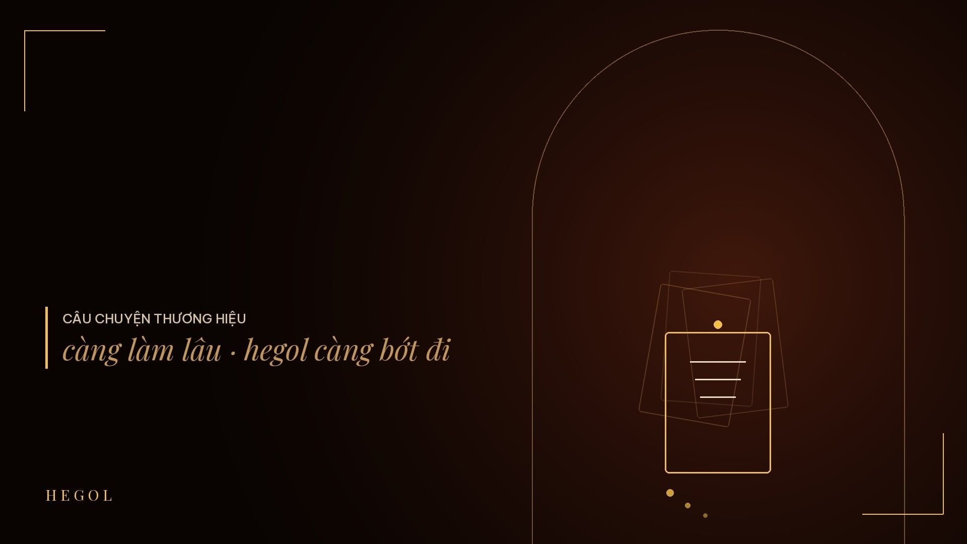 Càng làm lâu, Hegol càng bớt đi