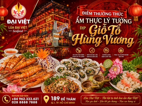 Nhà Hàng Mở Cửa 24h Sài Gòn – Lúa Đại Việt: Điểm Ẩm Thực Hấp Dẫn Không Thể Bỏ Qua Dịp Giỗ Tổ Hùng Vương