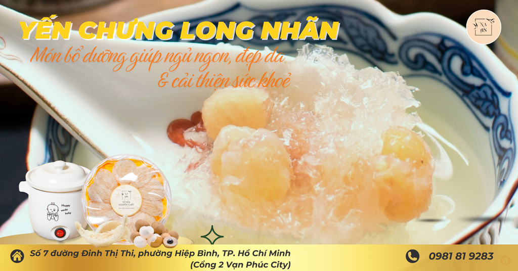 YẾN CHƯNG LONG NHÃN : MÓN NGON DỄ LÀM , HỖ TRỢ GIẤC NGỦ