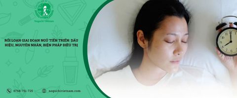 Rối loạn giai đoạn ngủ tiến triển: Dấu hiệu, Nguyên nhân, Biện pháp điều trị