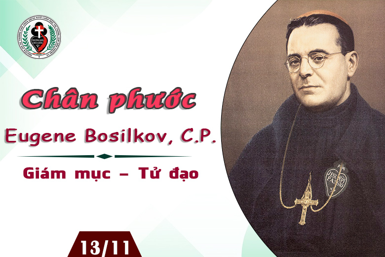 CHÂN PHƯỚC EUGENE BOSSILKOV, C.P. GIÁM MỤC TỬ ĐẠO