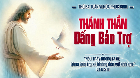 Suy Niệm Lời Chúa Thứ  Ba Tuần VI Mùa Phục Sinh