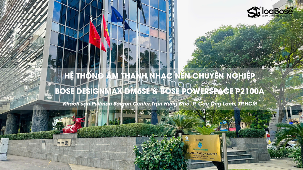 SAIGON HD hoàn thành & bàn giao hệ thống âm thanh nhạc nền tại Khách sạn Pullman Saigon Center, TP. HCM