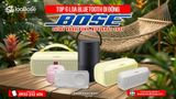Top 6 loa Bluetooth di động Bose chính hãng đáng mua nhất 2026