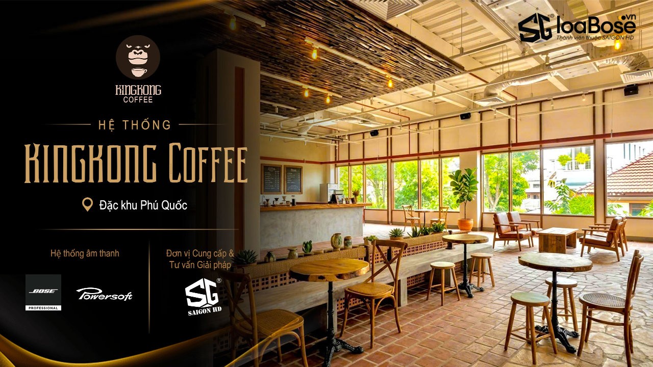 Hệ thống âm thanh nhạc nền Bose Professional cho quán cafe KingKong tại đặc khu Phú Quốc, An Giang