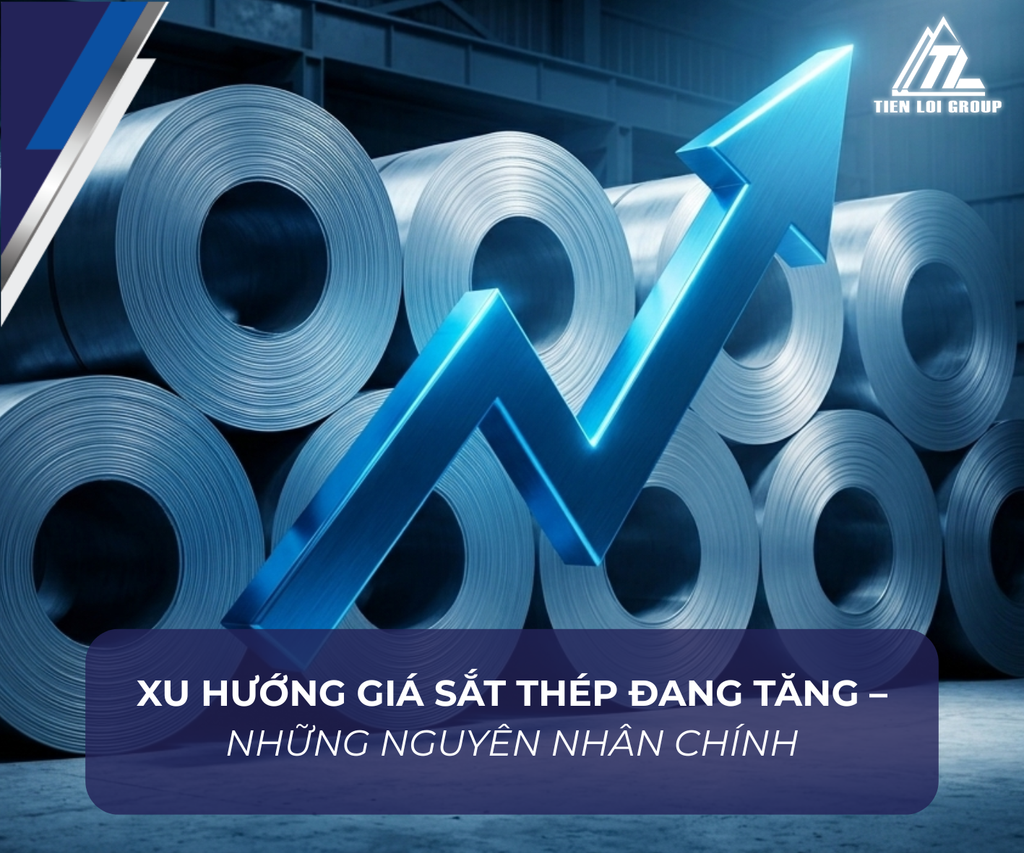 XU HƯỚNG GIÁ SẮT THÉP ĐANG TĂNG – NHỮNG NGUYÊN NHÂN CHÍNH