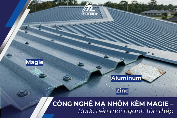 CÔNG NGHỆ MẠ NHÔM KẼM MAGIE (Al–Zn–Mg) – BƯỚC TIẾN MỚI CỦA NGÀNH TÔN THÉP