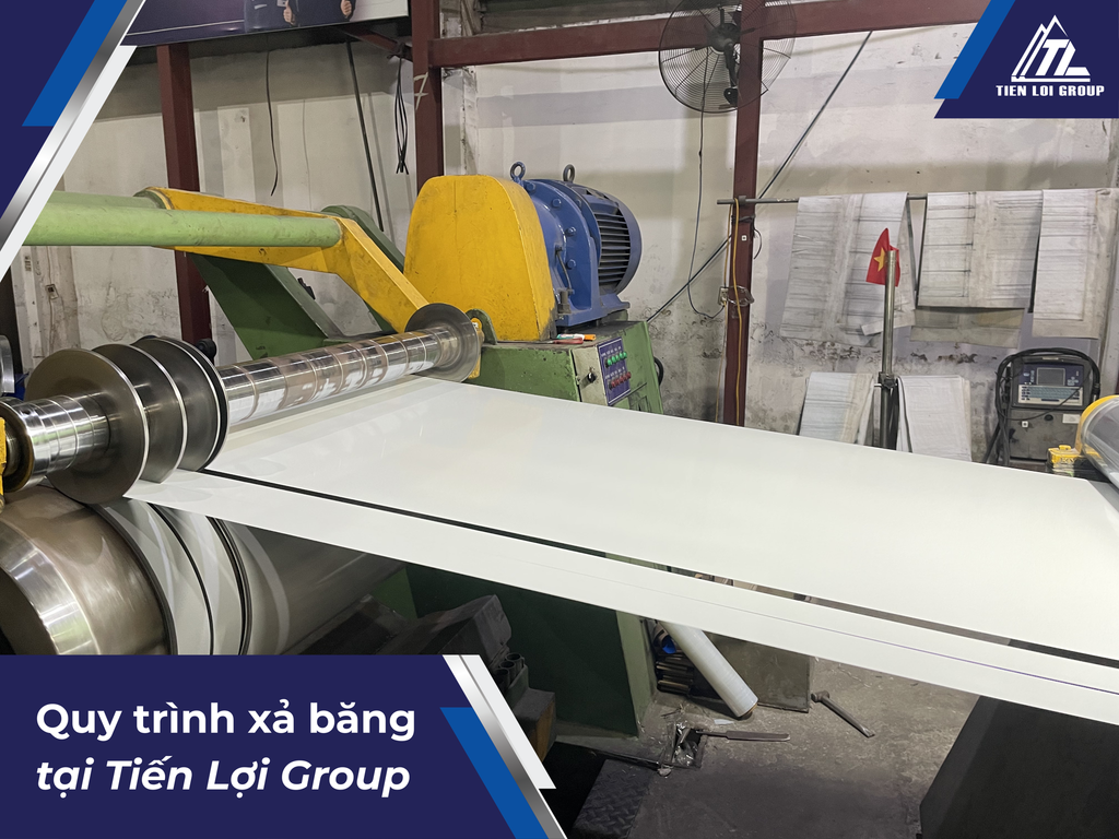 MÁY MÓC VÀ QUY TRÌNH XẢ BĂNG TẠI TIẾN LỢI GROUP
