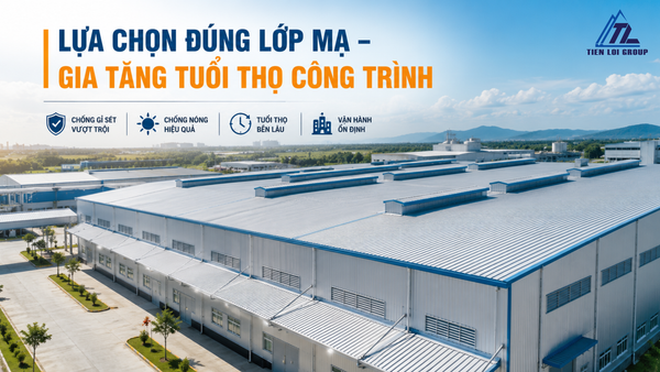 VÌ SAO LỚP MẠ QUYẾT ĐỊNH TUỔI THỌ TÔN? 7 ĐIỀU CHỦ ĐẦU TƯ CẦN BIẾT KHI LỰA CHỌN