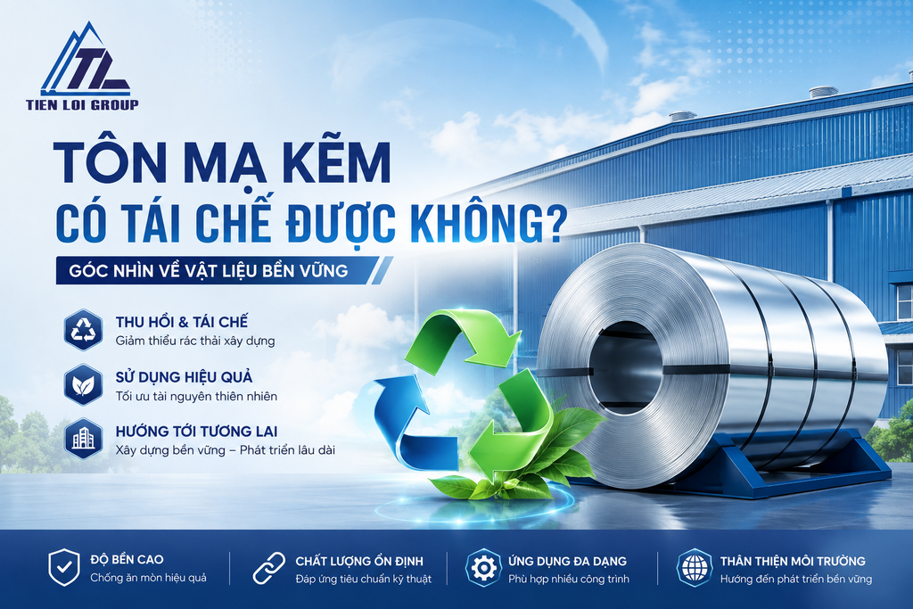 TÔN MẠ KẼM CÓ TÁI CHẾ ĐƯỢC KHÔNG? DƯỚI GÓC NHÌN VỀ VẬT LIỆU BỀN VỮNG !