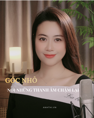 GÓC NHỎ CỦA ANH THI: NƠI NHỮNG THANH ÂM CHẬM LẠI ĐỂ TÌM VỀ BẢN THỂ