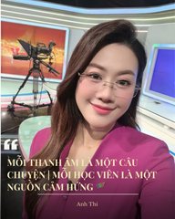 Mỗi Thanh Âm Là Một Câu Chuyện | Mỗi Học Viên Là Một Nguồn Cảm Hứng