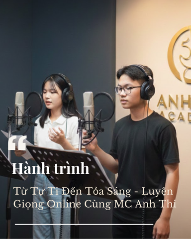 Giọng Nói Là Bản Sắc Hành Trình Từ Tự Ti Đến Tỏa Sáng Và Cơ Hội Học Luyện Giọng Online Cùng MC Anh Thi