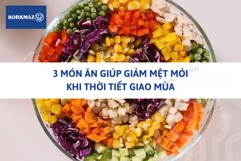 3 món ăn giúp giảm mệt mỏi khi thời tiết giao mùa