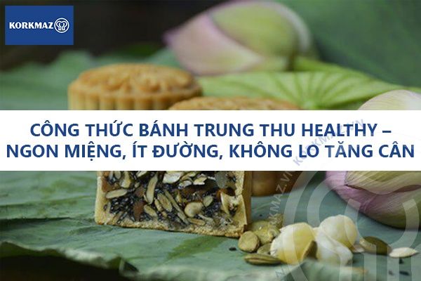 Công thức Bánh Trung Thu healthy – Ngon miệng, ít đường, không lo tăng cân
