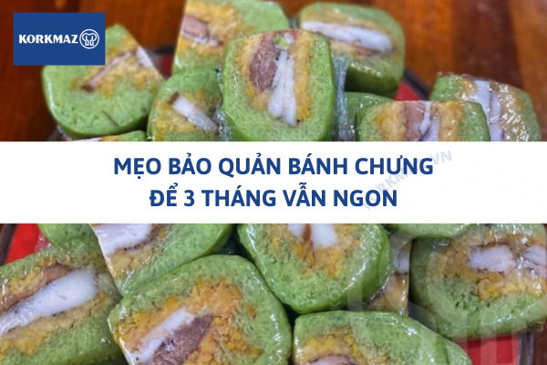 Mẹo bảo quản bánh chưng để 3 tháng vẫn ngon