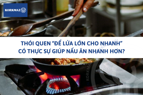 Thói quen “để lửa lớn cho nhanh” có thực sự giúp nấu ăn nhanh hơn?