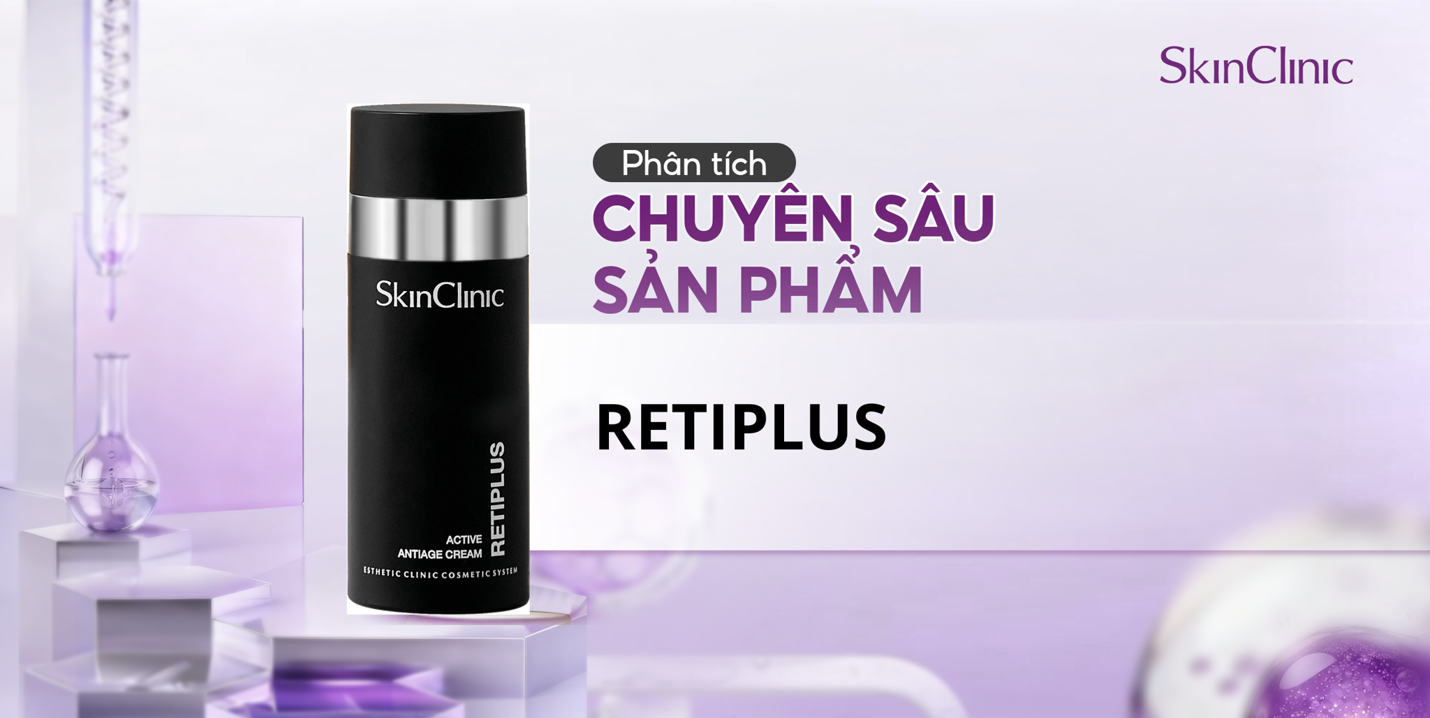 PHÂN TÍCH CHUYÊN SÂU SẢN PHẨM SKINCLINIC RETIPLUS