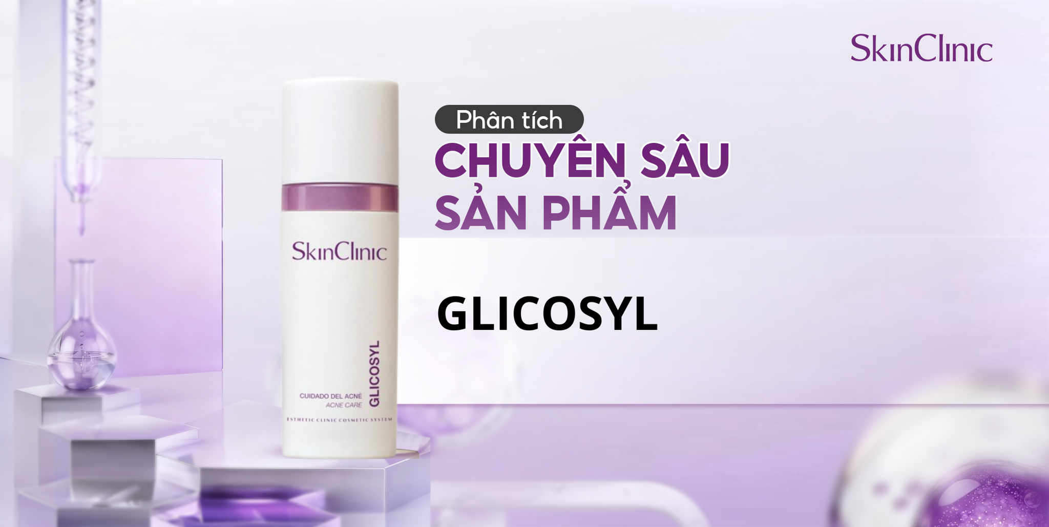 PHÂN TÍCH CHUYÊN SÂU SẢN PHẨM SKINCLINIC GLICOSYL