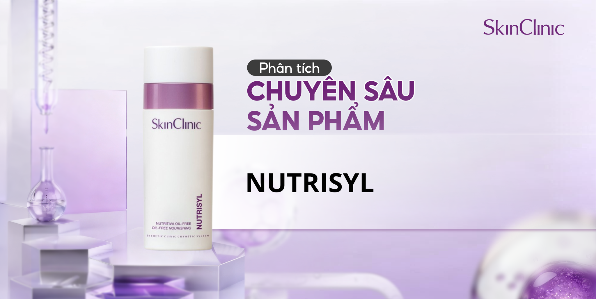 PHÂN TÍCH CHUYÊN SÂU SẢN PHẨM SKINCLINIC NUTRISYL