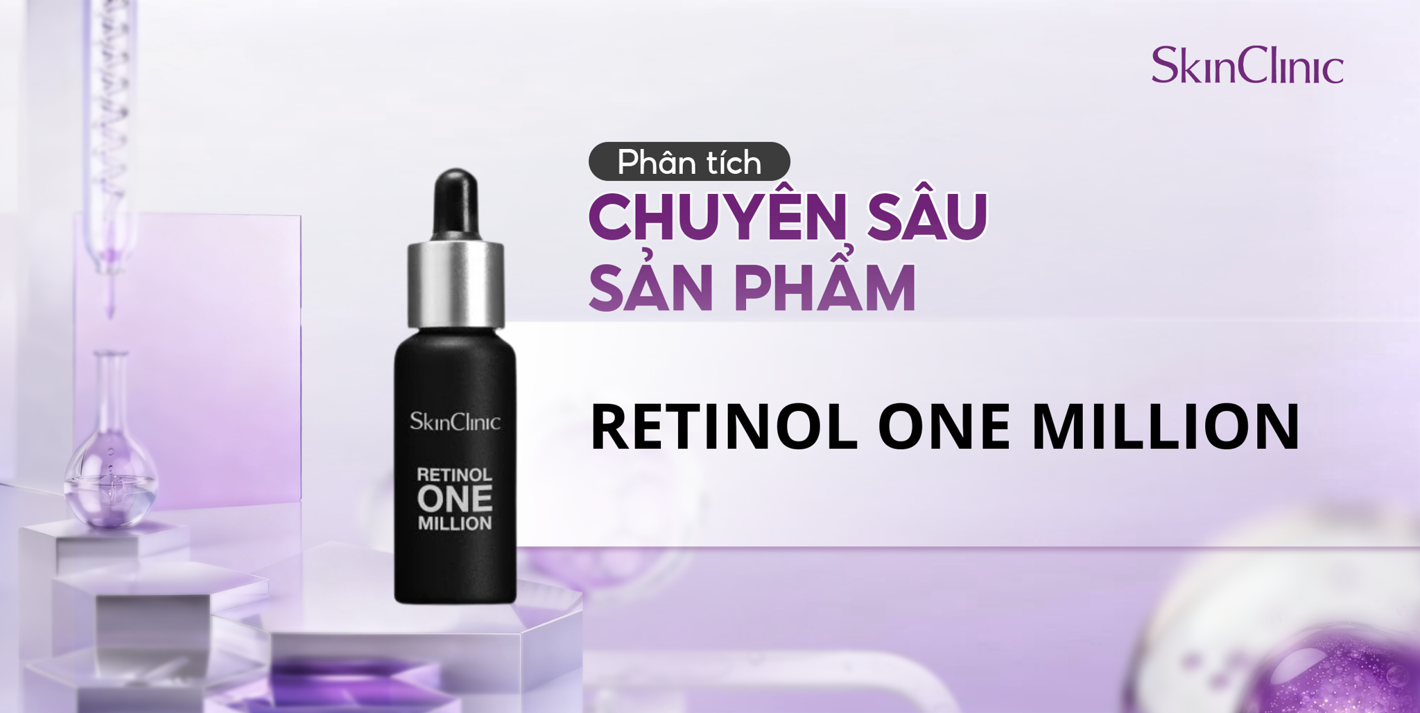 PHÂN TÍCH CHUYÊN SÂU SẢN PHẨM SKINCLINIC RETINOL ONE MILLION