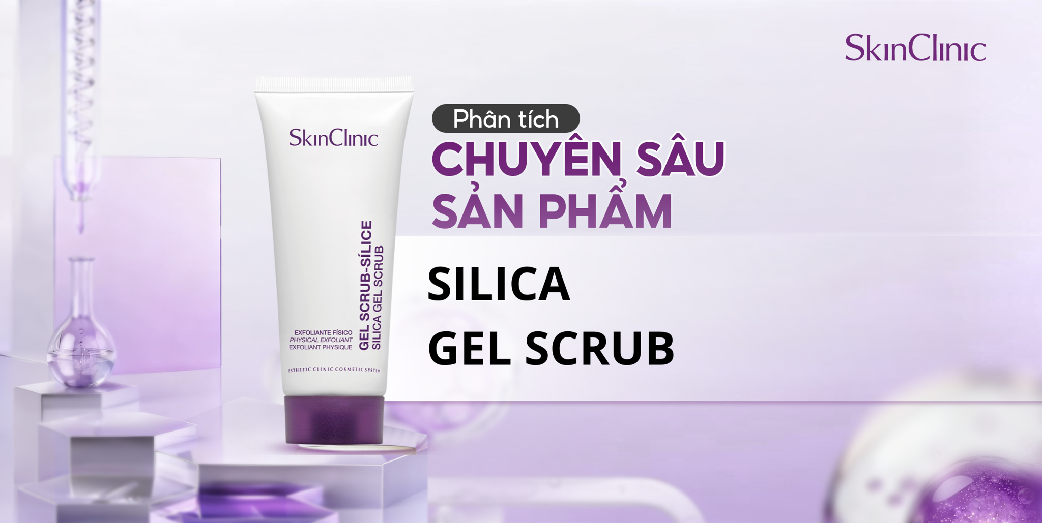 PHÂN TÍCH CHUYÊN SÂU SẢN PHẨM SKINCLINIC SILICA GEL SCRUB