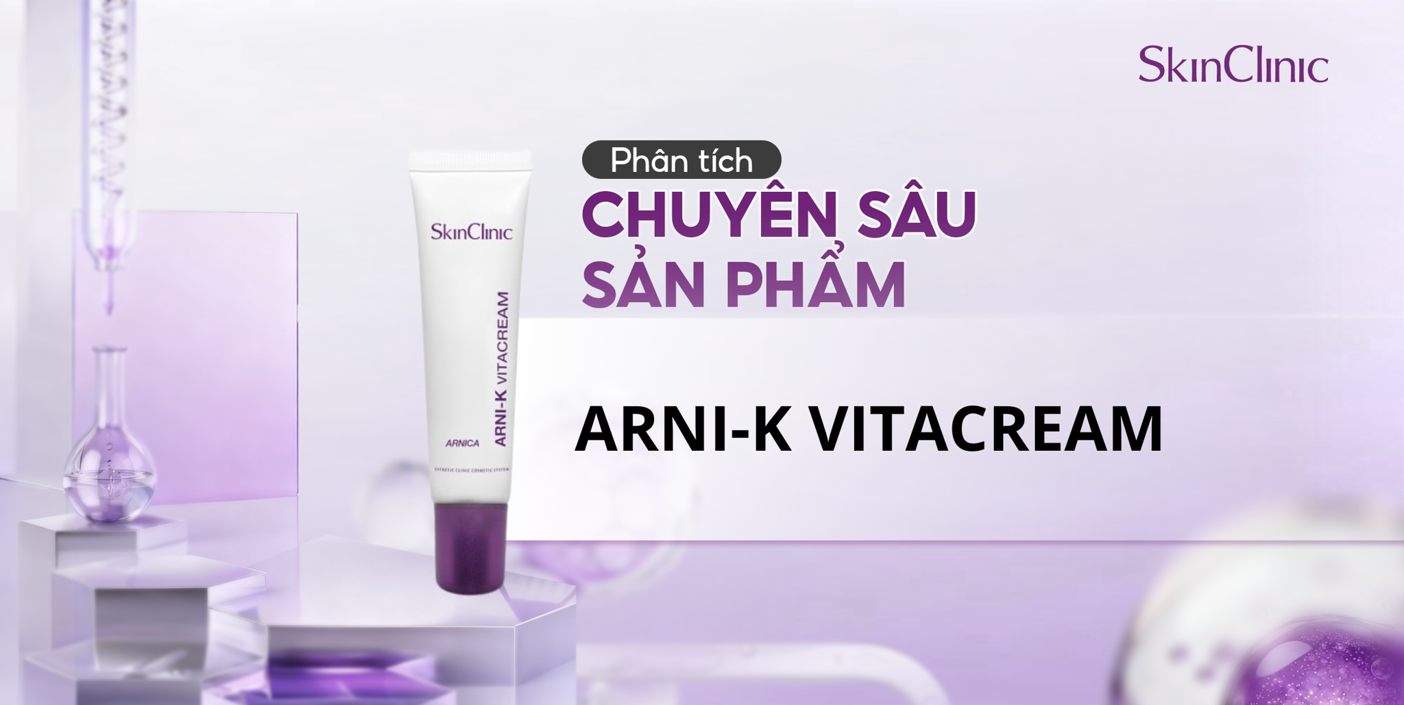 PHÂN TÍCH CHUYÊN SÂU SẢN PHẨM SKINCLINIC ARNI-K VITACREAM