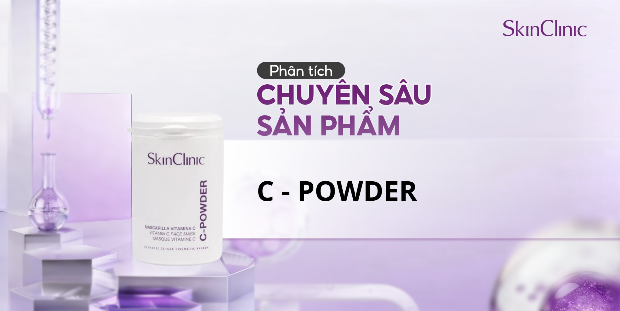 PHÂN TÍCH CHUYÊN SÂU SẢN PHẨM SKINCLINIC C-POWDER