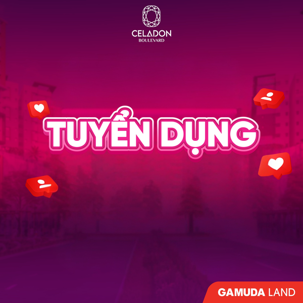 📢 [TỔNG HỢP] TIN TUYỂN DỤNG THÁNG 4 TẠI CELADON BOULEVARD 📢​