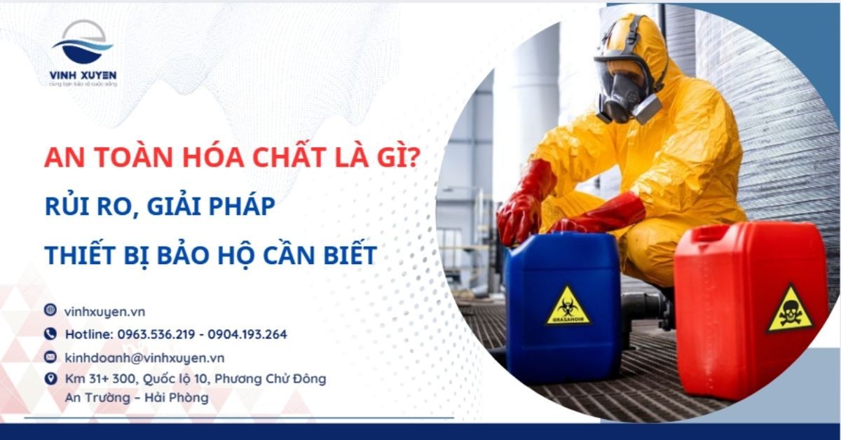 An Toàn Hóa Chất Tại Hải Phòng – Rủi Ro, Giải Pháp & Thiết Bị Bảo Hộ Cần Biết