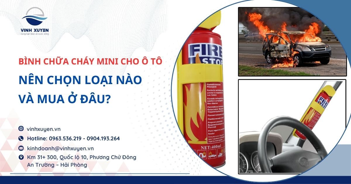 Bình Chữa Cháy Mini Cho Ô Tô: Nên Chọn Loại Nào Và Mua Ở Đâu?