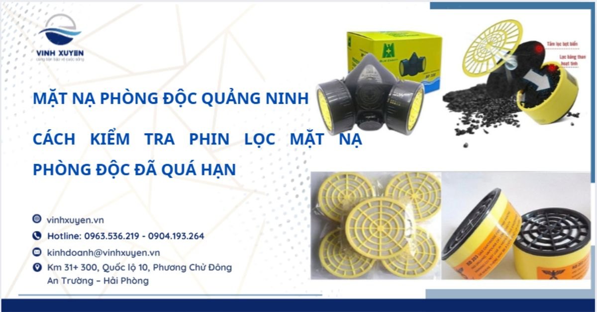 Cách Kiểm Tra Phin Lọc Mặt Nạ Phòng Độc Đã Quá Hạn Sử Dụng