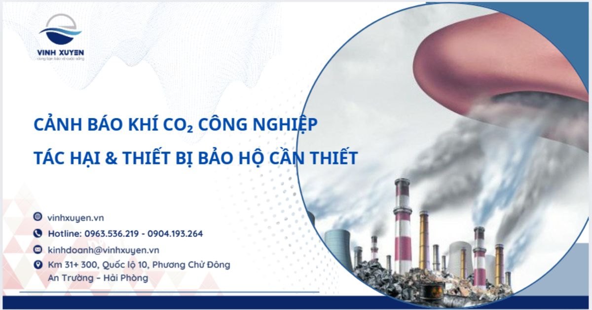 Cảnh Báo Khí CO₂ Công Nghiệp: Tác Hại & Thiết Bị Bảo Hộ Cần Thiết