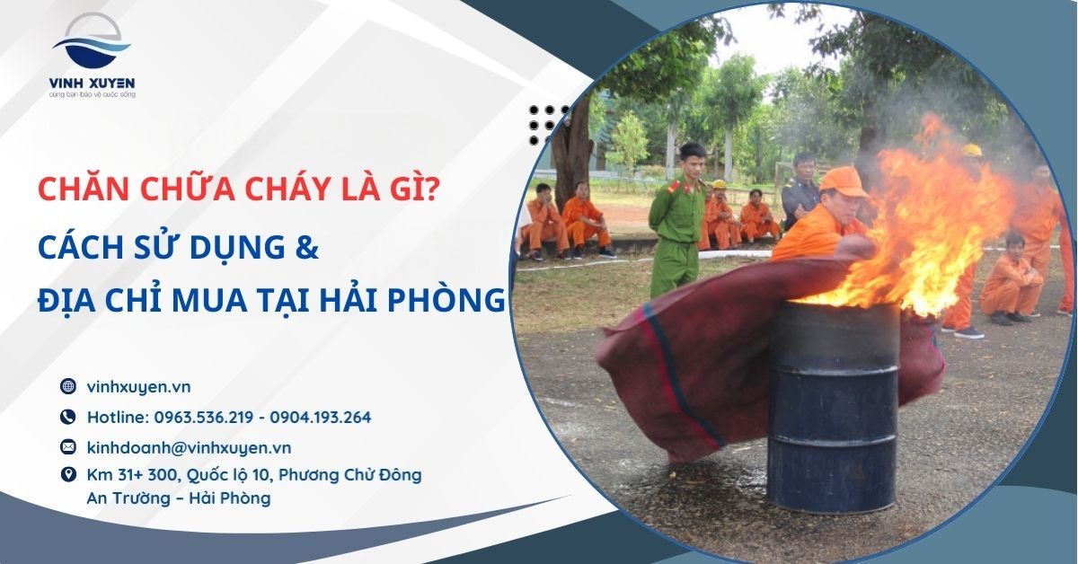 Chăn Chữa Cháy Là Gì? Cách Sử Dụng & Địa Chỉ Mua Tại Hải Phòng